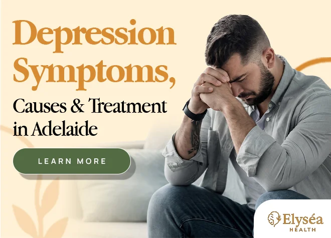 Depression Symptoms, Causes & Treatment in Adelaide