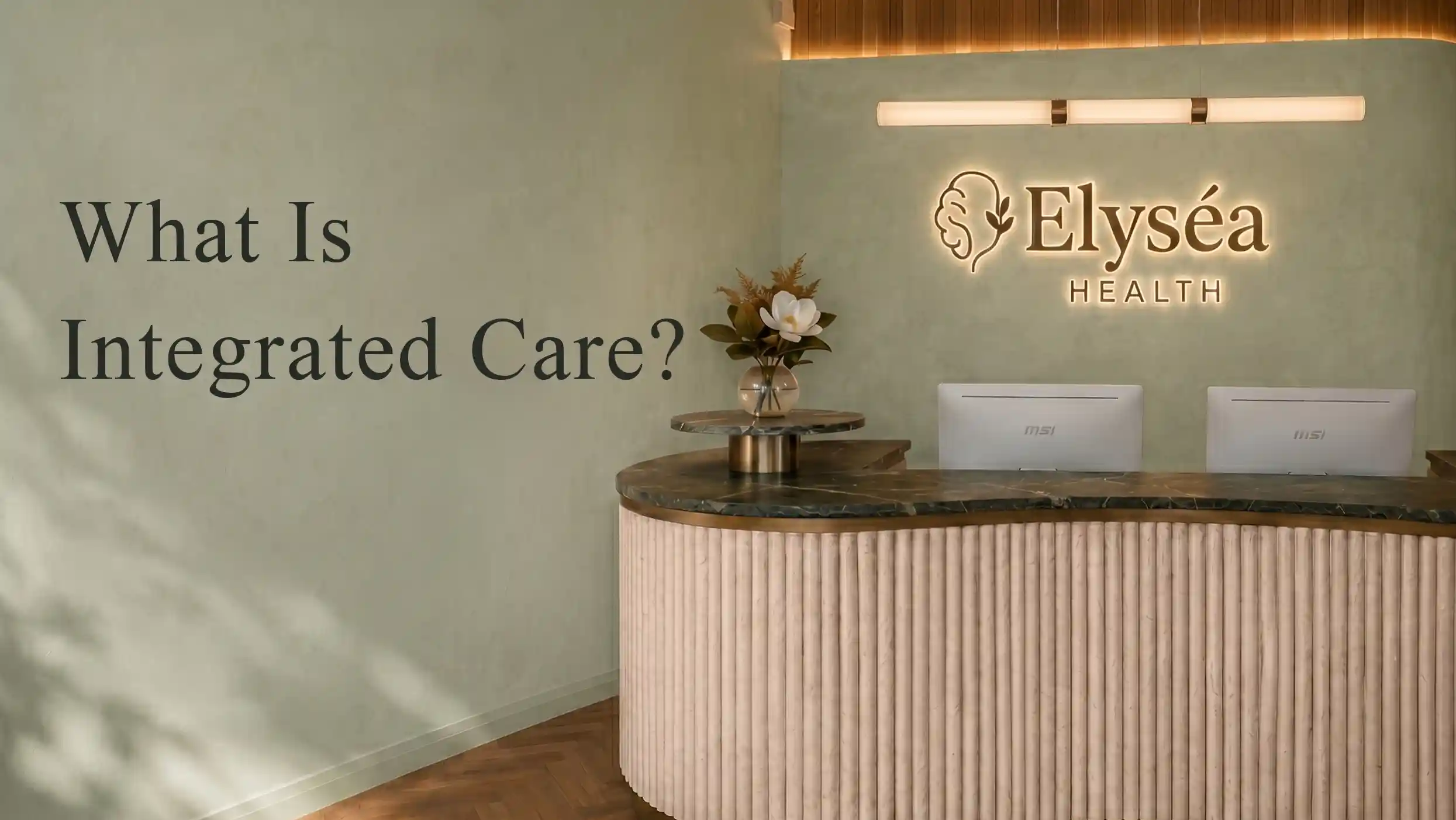 What Is Integrated Care? Why a Whole-Person Approach Leads to Better Physical and Mental